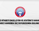 GENÇLİĞE HİTABEYİ ENGELLEYEN VE ATATÜRK’E HAKARET EDEN İDARECİ HAKKINDA SUÇ DUYURUSUNDA BULUNDUK