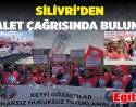 SİLİVRİ’DEN ADALET ÇAĞRISINDA BULUNDUK